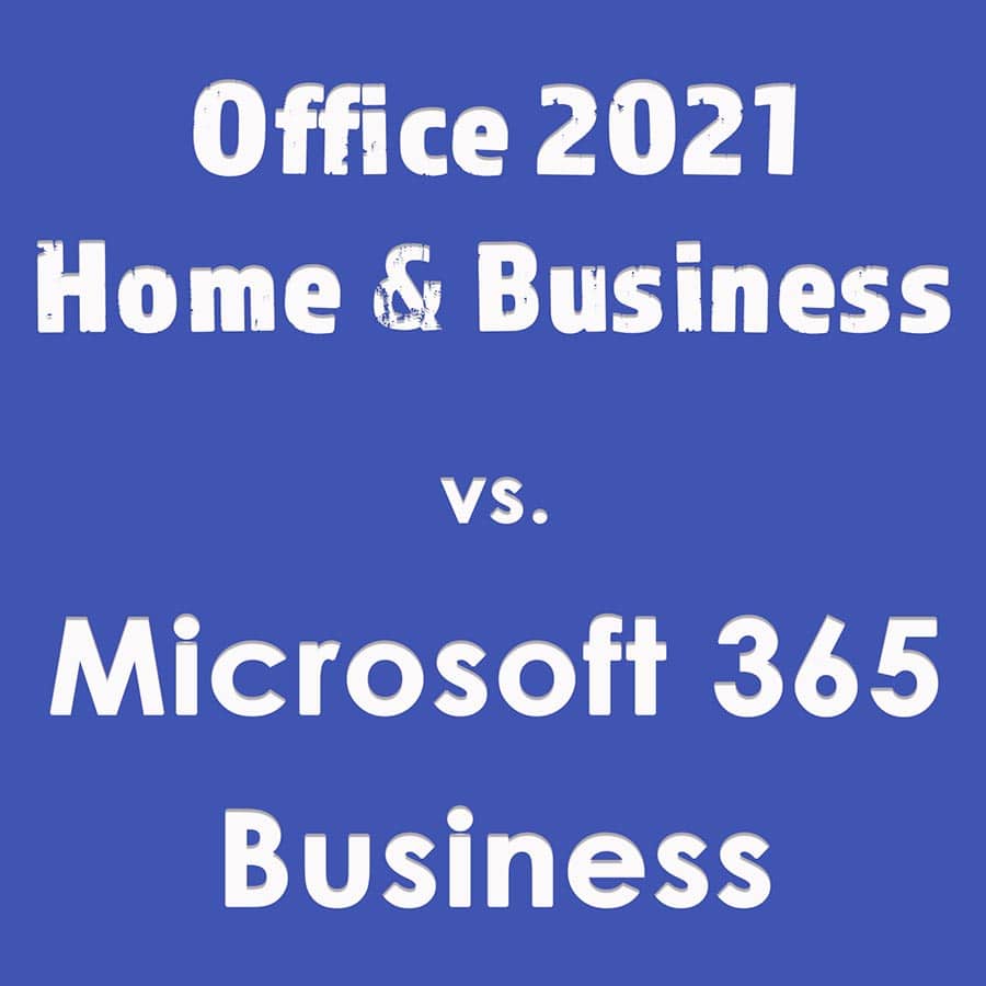 Office 2021 vs. Microsoft 365 Business Pläne